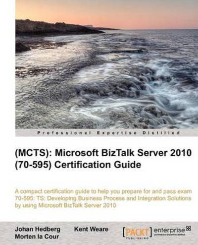 Cover for Johan Hedberg · (MCTS): Microsoft BizTalk Server 2010 (70-595) Certification Guide (Paperback Book) (2012)