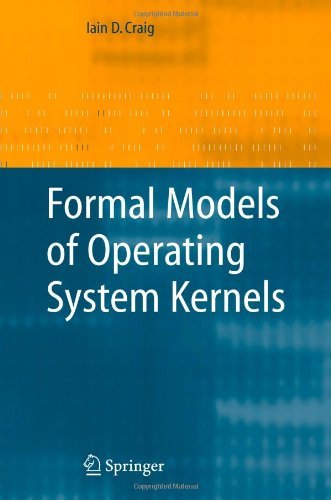 Cover for Iain D. Craig · Formal Models of Operating System Kernels (Paperback Book) [Softcover reprint of hardcover 1st ed. 2007 edition] (2010)