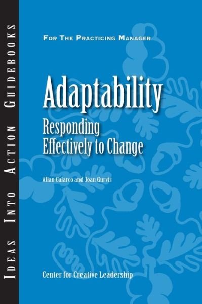 Cover for Center for Creative Leadership (CCL) · Adaptability: Responding Effectively to Change - J–B CCL (Center for Creative Leadership) (Paperback Book) (2006)