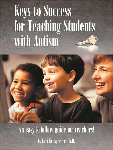 Cover for Lori Ernsperger · Keys to Success for Teaching Students with Autism: An Easy to Follow Guide for Teachers (Paperback Book) (2003)