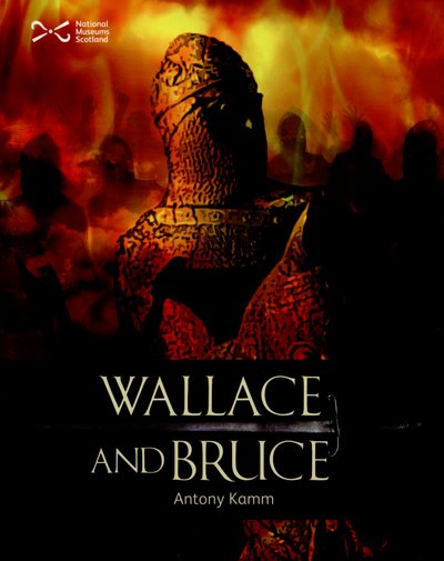 Cover for Antony Kamm · Wallace &amp; Bruce: Two Scottish Heroes - Scottie Books (Paperback Book) (2015)