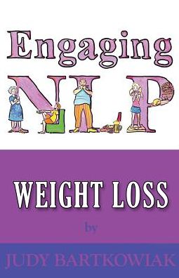 NLP for Weight Loss - Judy Bartkowiak - Książki - MX Publishing - 9781907685927 - 31 grudnia 2014