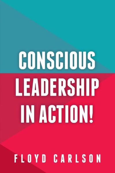 Cover for Floyd Carlson · Conscious Leadership in Action! (Paperback Book) (2015)