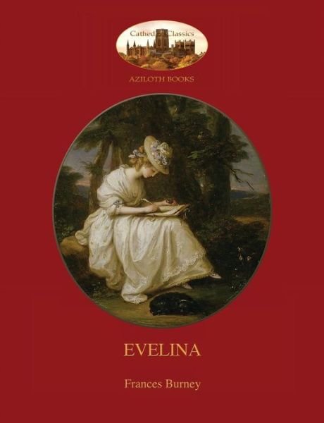 Evelina - Frances Burney - Books - Aziloth Books - 9781909735927 - February 4, 2016