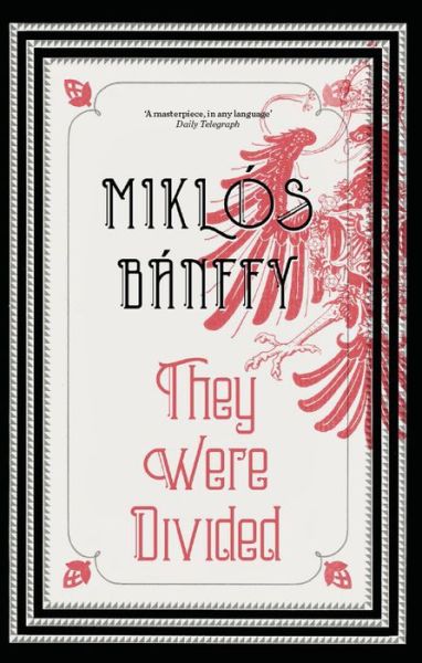 They Were Divided: The Transylvanian Trilogy, Volume III - Miklos Banffy - Książki - Quercus Publishing - 9781910050927 - 8 września 2016