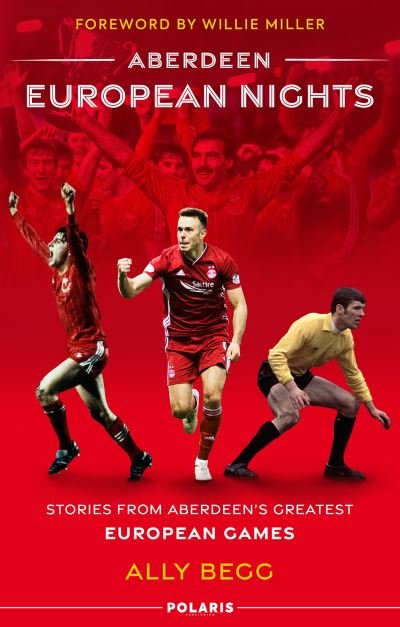 Cover for Ally Begg · Aberdeen European Nights: Stories from Aberdeen's Greatest European Games (Pocketbok) [New in Paperback edition] (2024)