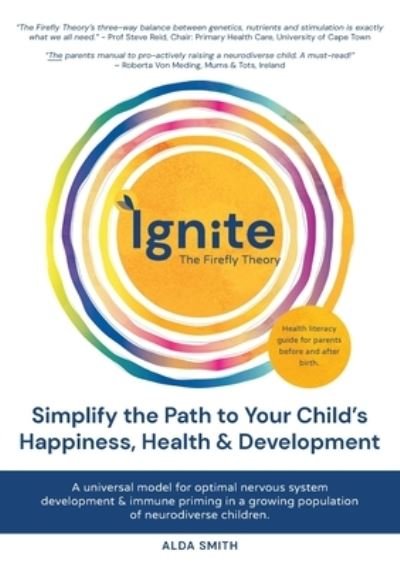Cover for Alda Smith · IGNITE! The Firefly Theory: Simplify the Path to your Child's Happiness, Health and Development (Pocketbok) (2021)