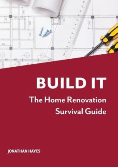 Cover for Jonathan Hayes · Build It, The Home Renovation Survival Guide (Paperback Book) (2019)