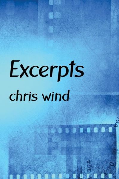 Excerpts - Chris Wind - Books - Magenta - 9781926891927 - January 11, 2022