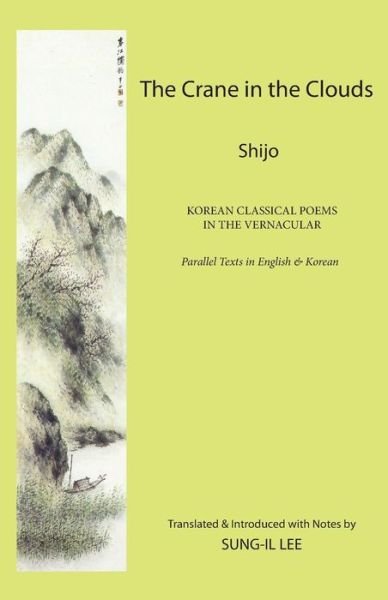 Cover for Sung-il Lee · The Crane in the Clouds: Shijo: Korean Classical Poems in the Vernacular (Paperback Book) (2013)