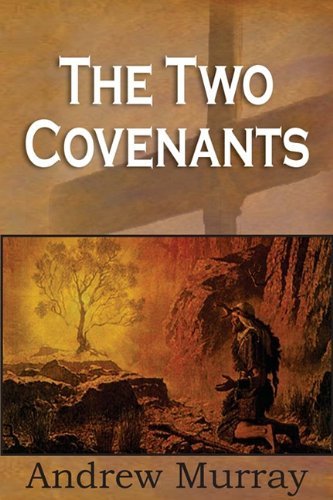 The Two Covenants - Andrew Murray - Books - Bottom of the Hill Publishing - 9781935785927 - September 1, 2010