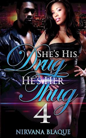 Cover for Nirvana Blaque · She's His Drug, He's Her Thug 4 (Book) (2022)