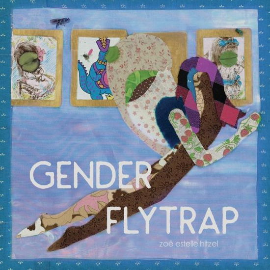 Gender Flytrap - Zoe Estelle Hitzel - Kirjat - Sundress Publications - 9781939675927 - maanantai 12. elokuuta 2019