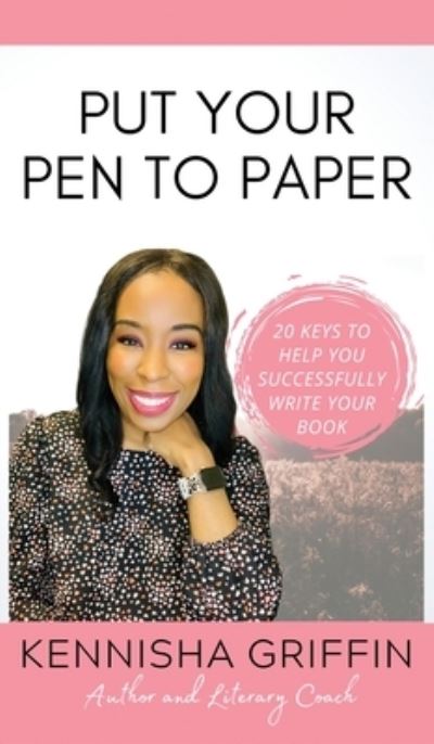 Cover for Kennisha Griffin · Put Your Pen to Paper (Hardcover Book) (2020)