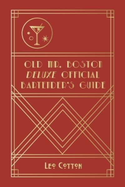 Old Mr. Boston Deluxe Official Bartender's Guide - Leo Cotton - Books - Quick Time Press - 9781946774927 - August 27, 2020