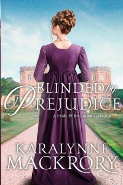 Cover for Karalynne Mackrory · Blinded by Prejudice - Falling for MR Darcy (Paperback Book) (2021)