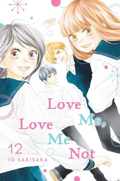 Cover for Io Sakisaka · Love Me, Love Me Not, Vol. 12 - Love Me, Love Me Not (Paperback Bog) (2022)