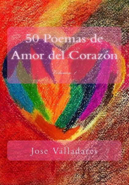 Cover for Jose Valladares · 50 Poemas de Amor del Corazon (Paperback Book) (2017)