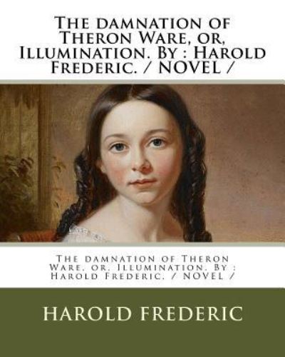 Cover for Harold Frederic · The damnation of Theron Ware, or, Illumination. By (Taschenbuch) (2017)