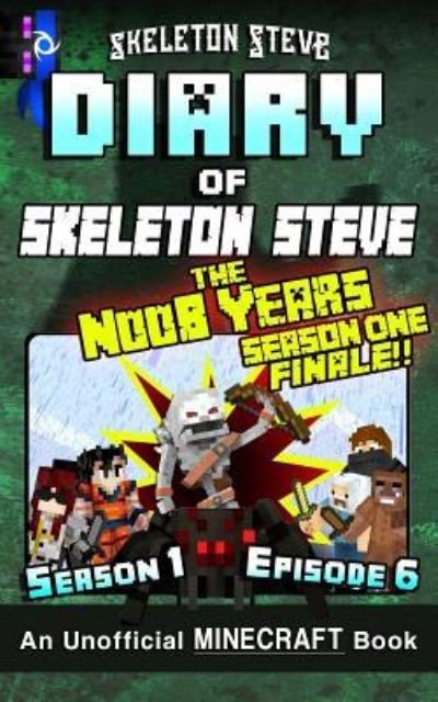 Cover for Skeleton Steve · Diary of Minecraft Skeleton Steve the Noob Years - Season 1 Episode 6 (Book 6) (Paperback Bog) (2017)