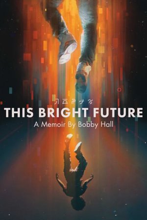 Cover for Bobby Hall · This Bright Future: A Memoir (Paperback Book) (2021)