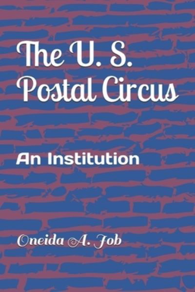 Cover for Oneida a Job · The U. S. Postal Circus (Paperback Book) (2019)