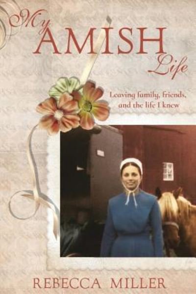 Cover for Rebecca Miller · My Amish Life (Paperback Bog) (2018)