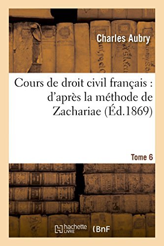 Charles Aubry · Cours de Droit Civil Francais: d'Apres La Methode de Zachariae. Tome 6 - Sciences Sociales (Paperback Book) [French edition] (2014)