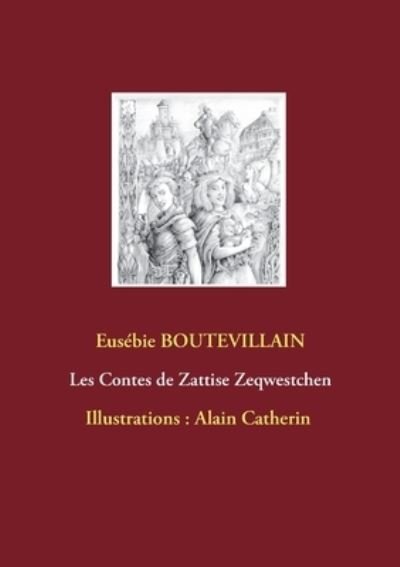Cover for Eusebie Boutevillain · Les Contes de Zattise Zeqwestchen (Paperback Book) (2022)