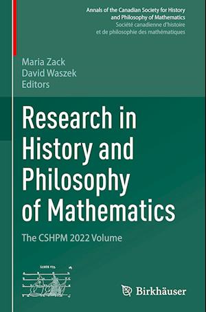 Cover for Research in History and Philosophy of Mathematics: The CSHPM 2022 Volume - Annals of the Canadian Society for History and Philosophy of Mathematics/ Societe canadienne d’histoire et de philosophie des mathematiques (Hardcover Book) [2024 edition] (2024)
