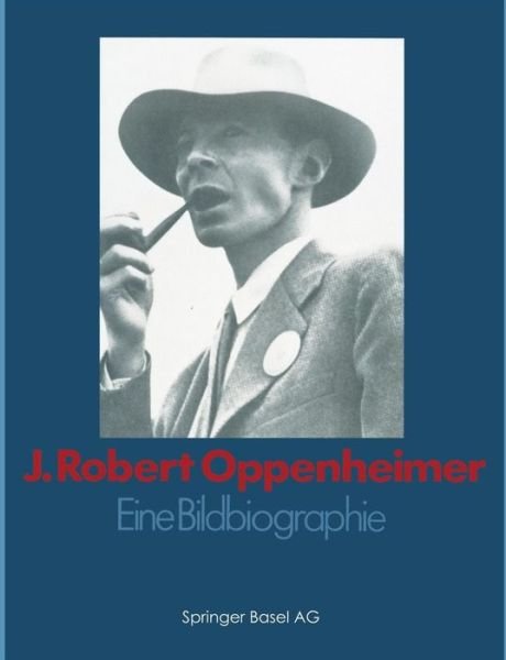 Cover for Goodchild · J. Robert Oppenheimer: Eine Bildbiographie (Pocketbok) [Softcover Reprint of the Original 1st 1982 edition] (2014)