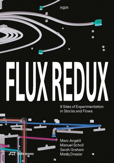 Cover for Flux Redux: 9 Sites of Experimentation in Stocks and Flows (Paperback Book) (2023)