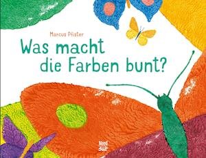 Was macht die Farben bunt? - Marcus Pfister - Books - NordSüd Verlag - 9783314106927 - April 17, 2024