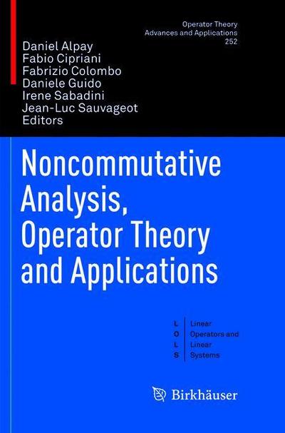 Cover for Noncommutative Analysis, Operator Theory and Applications - Linear Operators and Linear Systems (Paperback Book) [Softcover reprint of the original 1st ed. 2016 edition] (2018)
