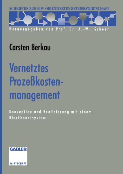 Cover for Carsten Berkau · Vernetztes Prozesskostenmanagement - Schriften zur Edv-Orientierten Betriebswirtschaft (Paperback Book) [Softcover reprint of the original 1st ed. 1995 edition] (2012)