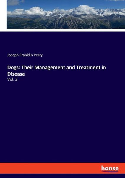 Dogs: Their Management and Treatm - Perry - Books - - 9783337778927 - May 20, 2019