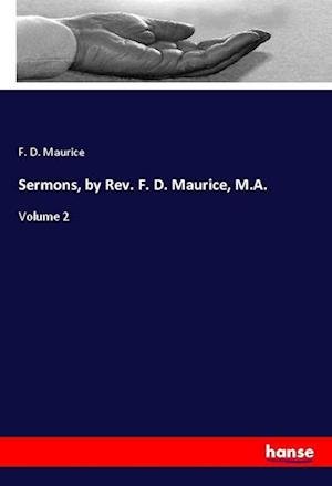 Cover for Maurice · Sermons, by Rev. F. D. Maurice, (Bok)