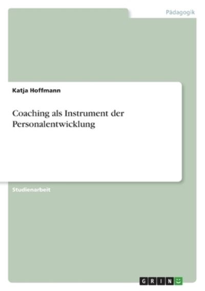 Cover for Katja Hoffmann · Coaching als Instrument der Personalentwicklung (Paperback Book) (2021)