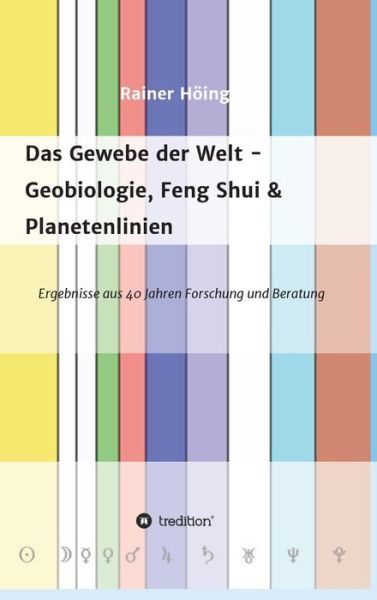 Cover for Rainer Hoeing · Das Gewebe der Welt - Geobiologie, Feng Shui &amp; Planetenlinien (Hardcover Book) (2021)