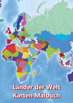 Cover for M&amp;M Baciu · Malbuch Länder der Welt Karten Malbuch Kontinent Afrika, Asien, Europa, Ozeanien, Nord-und Südamerika (Book) (2022)
