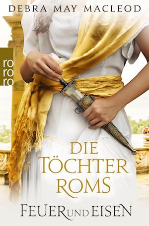 Cover for Debra May MacLeod · Die Töchter Roms: Feuer und Eisen (Paperback Book) (2022)