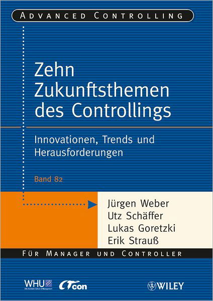 Die zehn Zukunftsthemen des Controllings: Innovationen, Trends und Herausforderungen - Advanced Controlling - Jurgen Weber - Books - Wiley-VCH Verlag GmbH - 9783527506927 - March 21, 2012