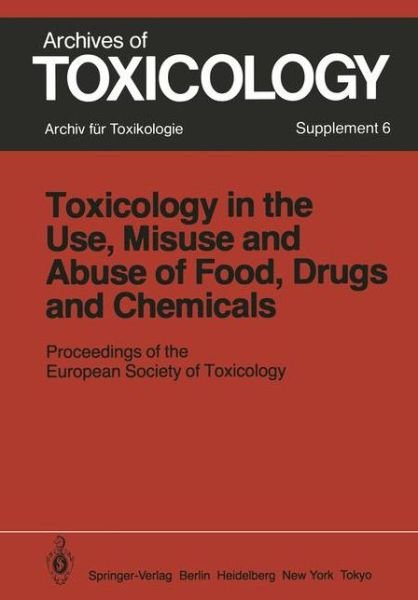 Cover for P L Chambers · Toxicology in the Use, Misuse, and Abuse of Food, Drugs, and Chemicals: Proceedings of the European Society of Toxicology Meeting, held in Tel Aviv, March 21-24, 1982 - Archives of Toxicology (Paperback Bog) [Softcover reprint of the original 1st ed. 1983 edition] (1983)