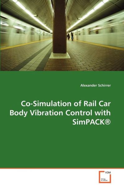 Cover for Alexander Schirrer · Co-simulation of Rail Car Body Vibration Control with Simpack® (Paperback Book) (2010)