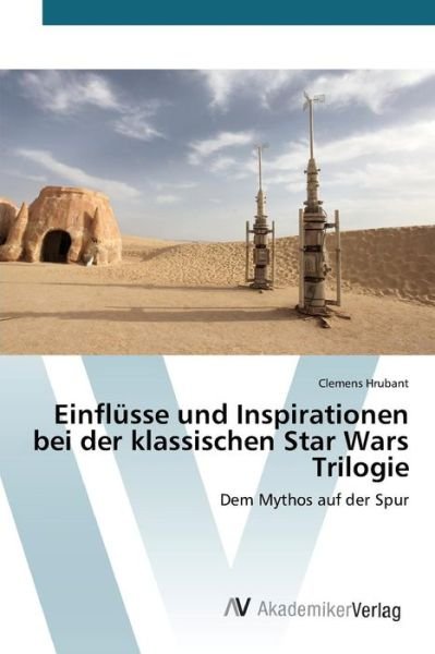 Cover for Hrubant Clemens · Einflusse Und Inspirationen Bei Der Klassischen Star Wars Trilogie (Pocketbok) (2015)