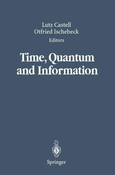 Cover for Lutz Castell · Time, Quantum and Information (Paperback Book) [Softcover reprint of hardcover 1st ed. 2003 edition] (2010)