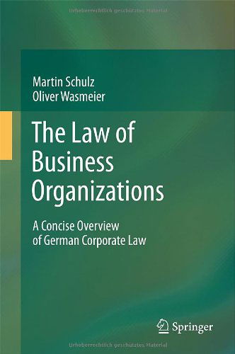 Cover for Martin Schulz · The Law of Business Organizations: A Concise Overview of German Corporate Law (Hardcover Book) (2012)