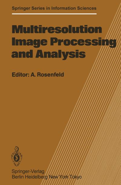 Cover for A Rosenfeld · Multiresolution Image Processing and Analysis - Springer Series in Information Sciences (Paperback Book) [Softcover reprint of the original 1st ed. 1984 edition] (2012)