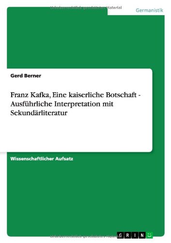 Franz Kafka, Eine kaiserliche Bo - Berner - Książki - GRIN Verlag - 9783656152927 - 18 marca 2012