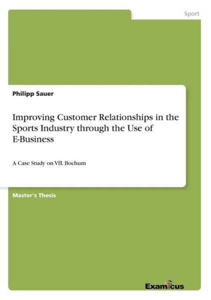 Cover for Philipp Sauer · Improving Customer Relationships in the Sports Industry Through the Use of E-business (Pocketbok) (2015)